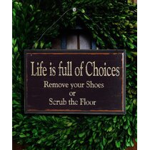 Details about   Life Is Made Of Choices-Remove Your Shoes Or Scrub The Floor Doormat 