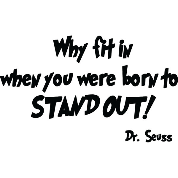 Details about   NEW 23”x11” Why FIT IN When You Were Born STAND OUT Dr Seuss Vinyl Wall Decal 