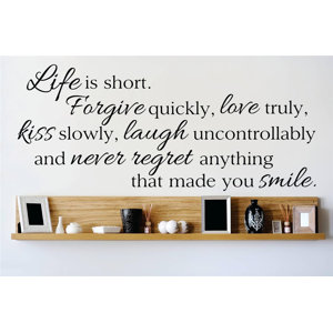 Life is Short. Forgive Quickly, Love Truly, Kiss Slowly, Laugh Uncontrollably Wall Decal