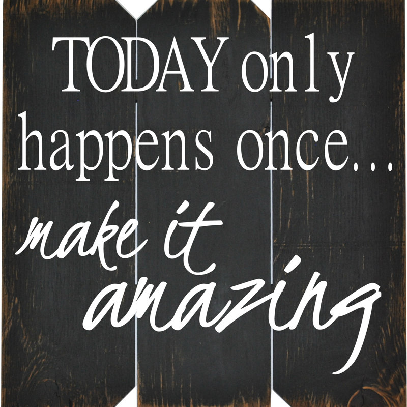 Today Only Happens Once Make it Amazing' Wall Décor