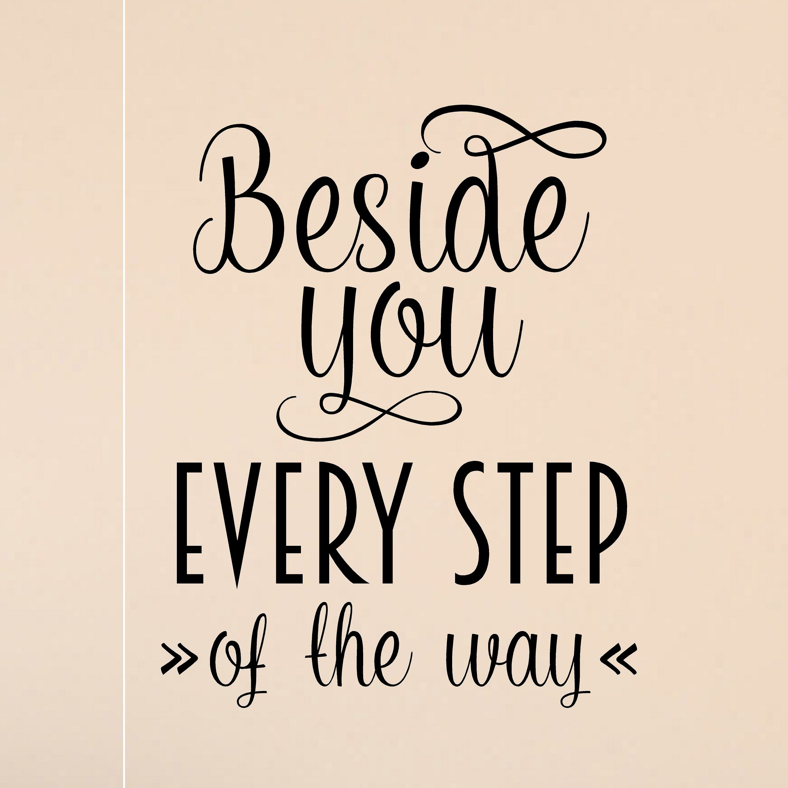 Enchantingly Elegant Beside You Every Step Of The Way Vinyl Wall Decal Wayfair