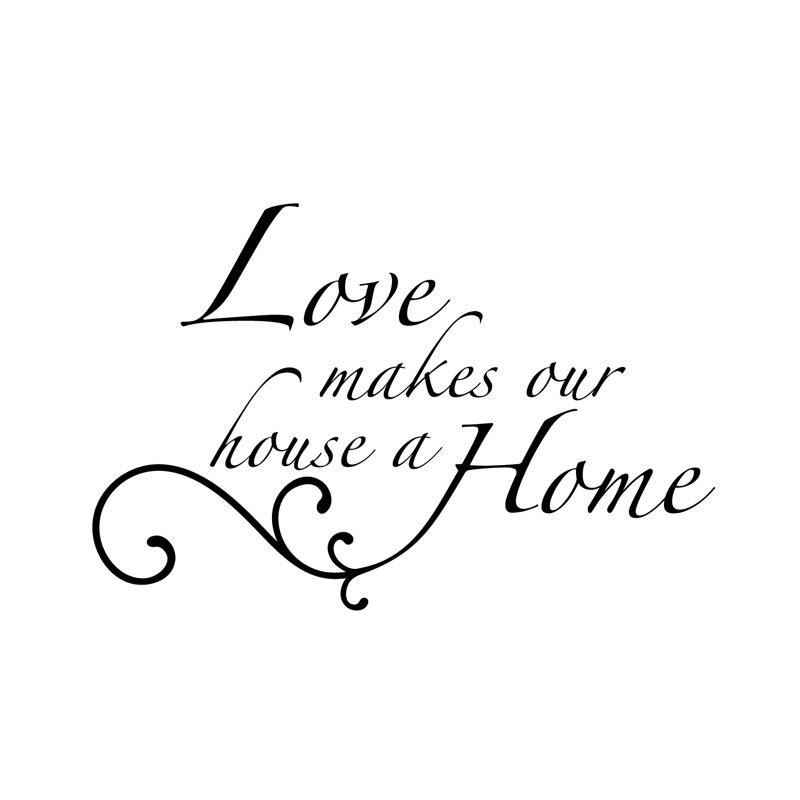 Winston Porter Love Makes Our House A Home Wall Decal Reviews Wayfair