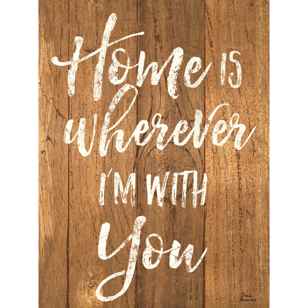 Buy Art For Less Rustic Home Is Wherever I M With You By Marilu Windvand Textual Art On Wrapped Canvas Wayfair