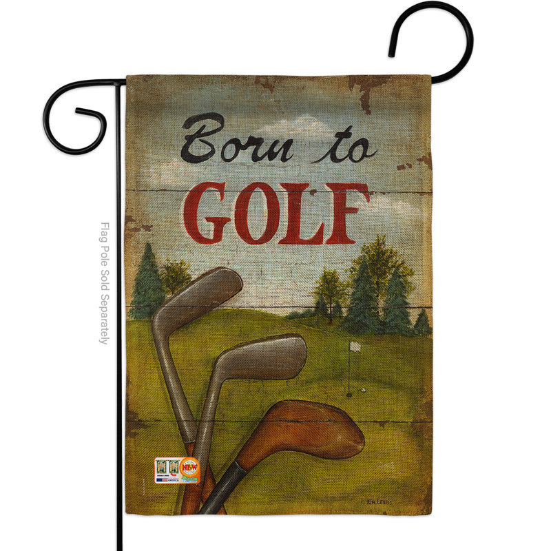 Breeze Decor Born To Golf Burlap Interests 2 Sided Polyester 19 X 13 In Garden Flag Wayfair