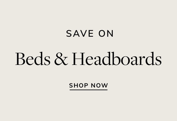 SAVE ON Beds Headboards SHOP NOW 