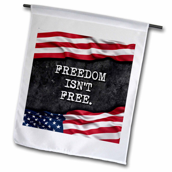 3drose Freedom Is Not Free Patriotic Quote Polyester 18 X 12 In Garden Flag Wayfair