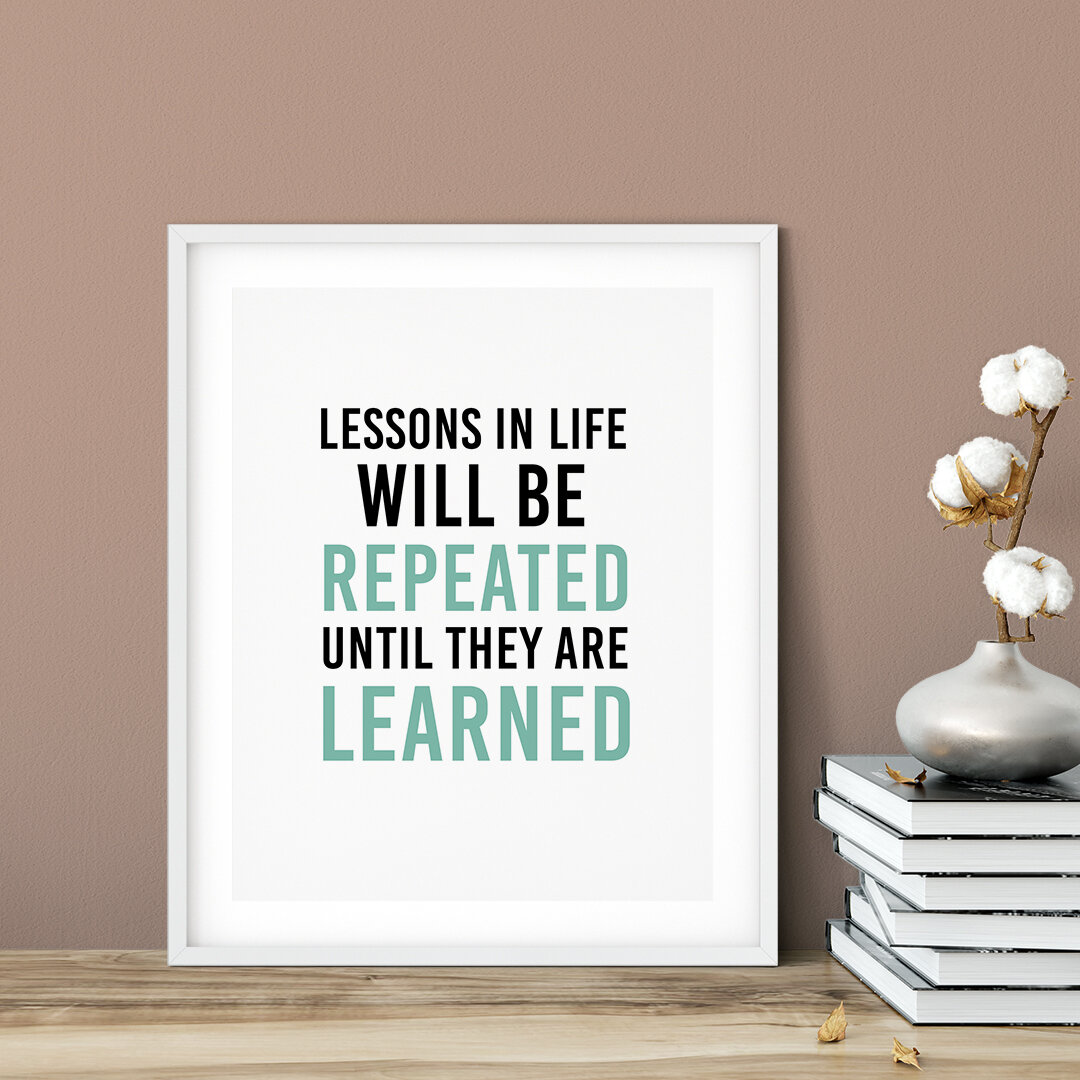 Trinx Lessons In Life Will Be Repeated Until They Are Learned ...