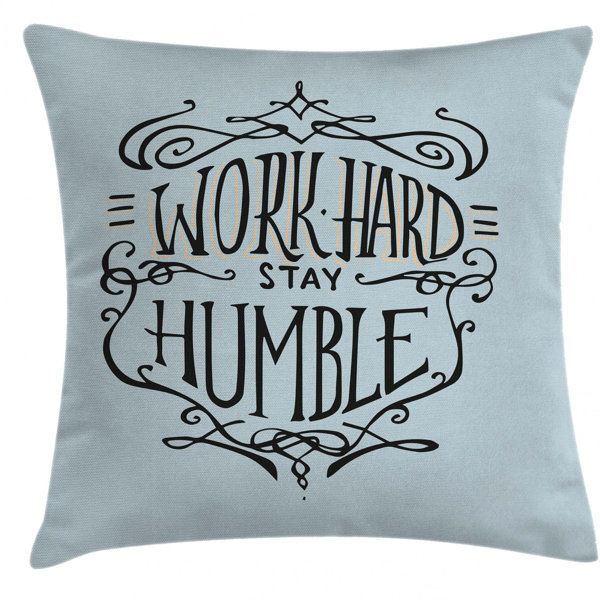 East Urban Home Work Hard Stay Humble Indoor Outdoor36 Throw Pillow Cover Wayfair