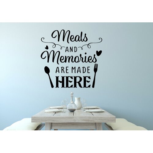 Winston Porter Meals And Memories Are Made Here Kitchen Vinyl Wall Decal Wayfair