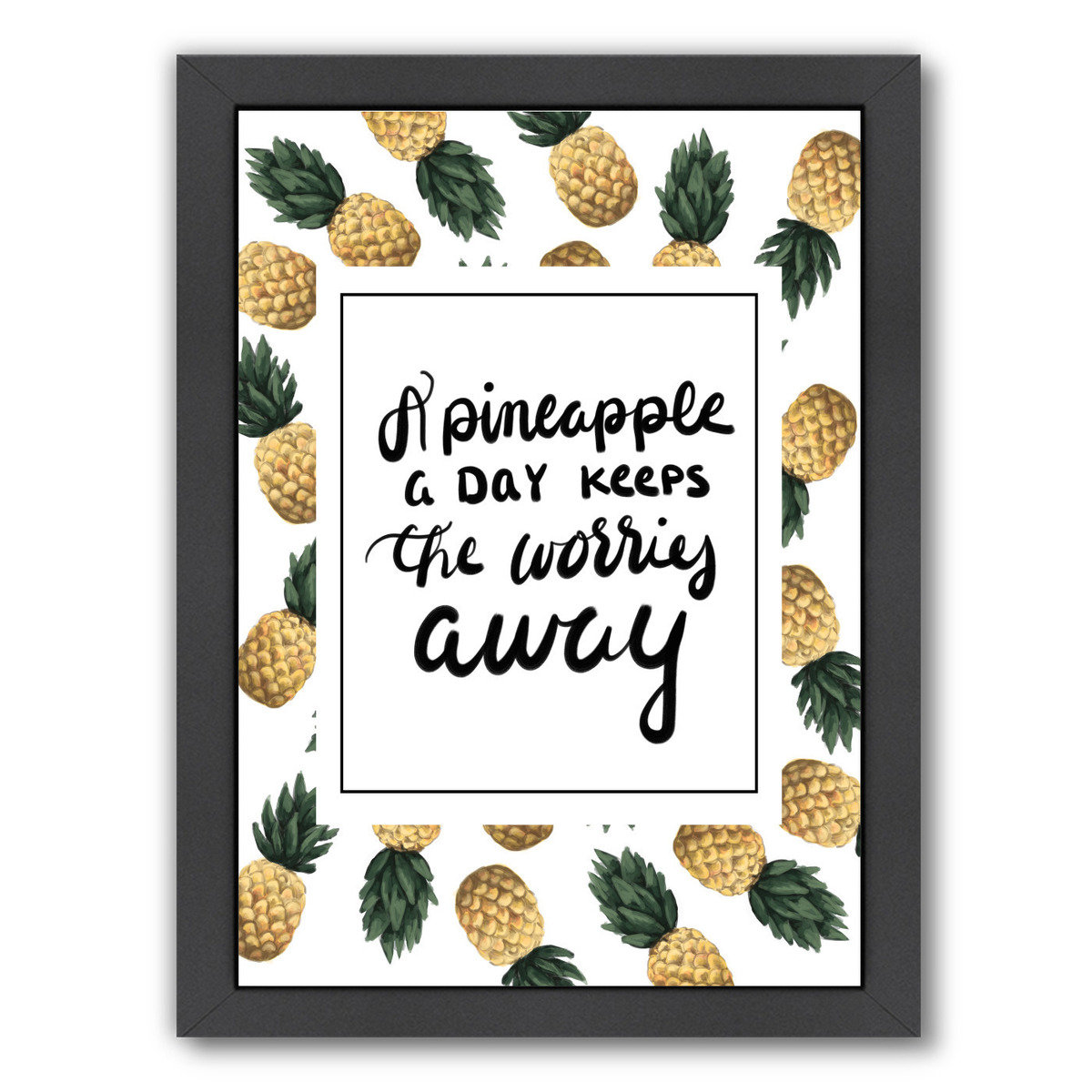 East Urban Home A Pineapple A Day Keeps The Worries Away Graphic Art Print Wayfair