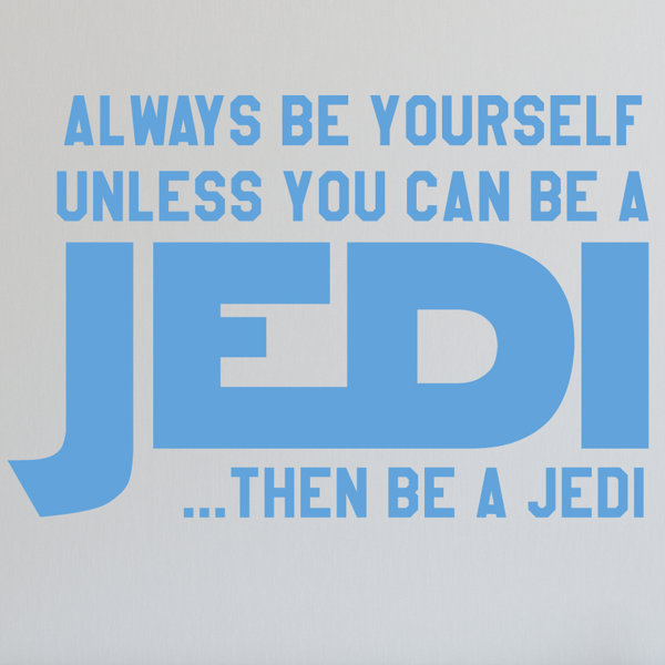 Alphabet Garden Designs Be Yourself Or Be A Jedi Wall Decal Wayfair