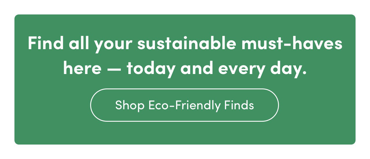 Shop Eco-Friendly Finds