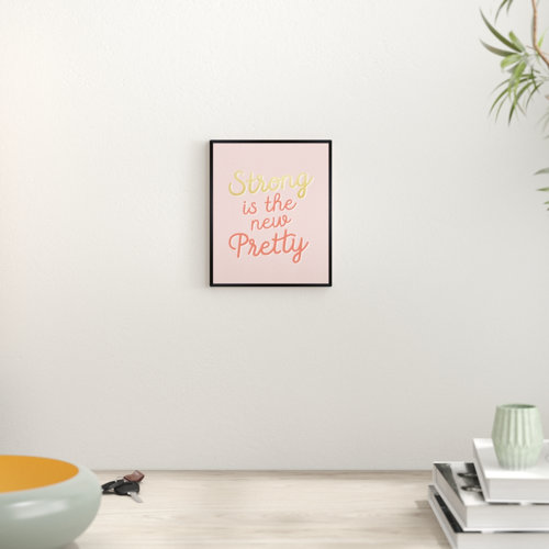 Strong is Pretty by Oliver Gal - Textual Art Typography Print East Urban Home Format: Wrapped Canvas, Size: 61cm H x 51cm W x 4cm D