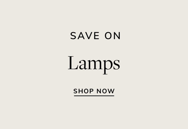 SAVE ON Lamps SHOP NOW 