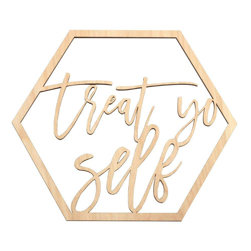 The Party Aisle Treat Yo Self Sign Wall Decor Wayfair
