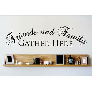 Friends and Family Gather Here Wall Decal