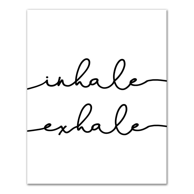 Ebern Designs 'Inhale Exhale' Graphic Art Print on Canvas | Wayfair