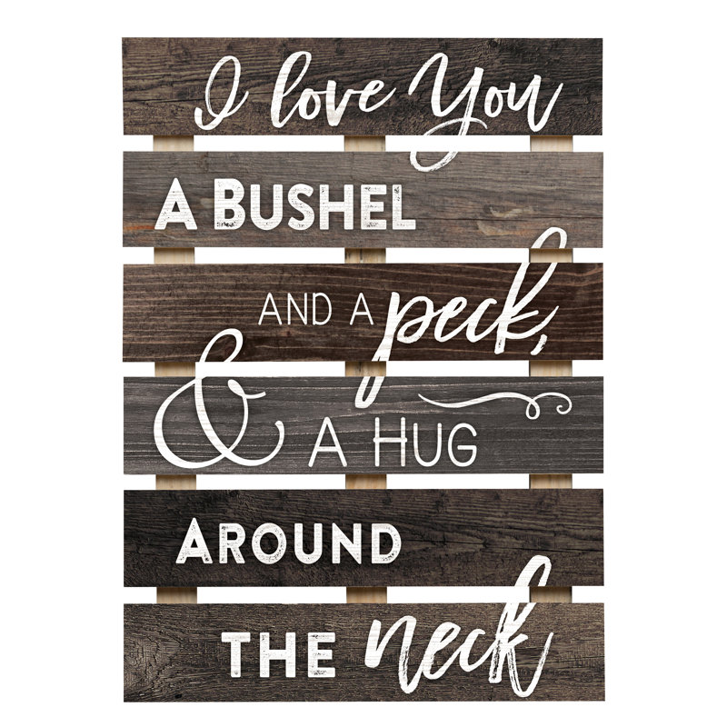 August Grove Skid Sign I Love You A Bushel A Peck Wall Decor