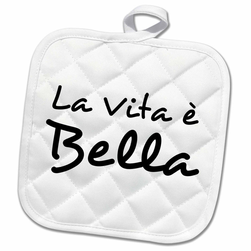 3drose La Vita E Bella Life Is Beautiful In Italian Text Potholder Wayfair