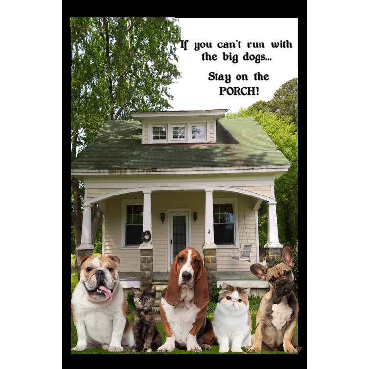 Flags Galore Decor And More Run With Big Dogs Stay On Porch 2 Sided Polyester 18 X 12 In Garden Flag Wayfair