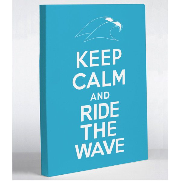One Bella Casa Keep Calm Ride The Wave Textual Art On Wrapped Canvas Wayfair