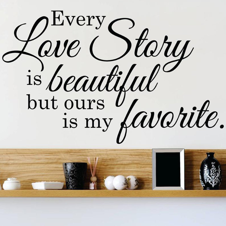 Design With Vinyl Every Love Story is Beautiful But Ours is My Favorite ...