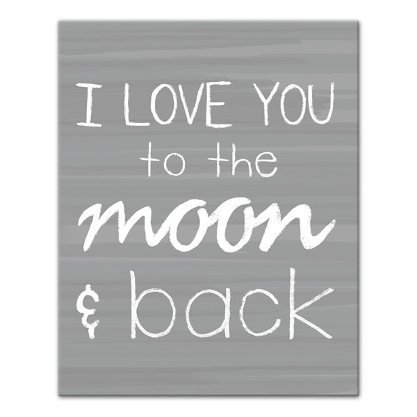 Wrought Studio I Love You To The Moon And Back Gray Textual Art Print On Canvas Wayfair