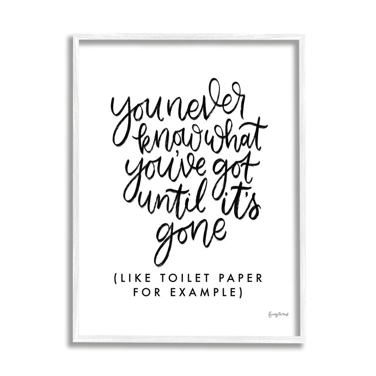 White 10 x 15 Stupell Industries Bathroom Inspired 'Until It's Gone' Toilet Paper Phrase Wall Art 