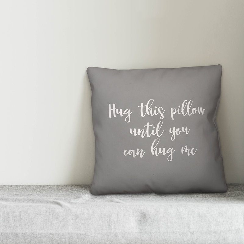 Ebern Designs Hinkson Hug This Pillow Until You Can Hug Me Throw