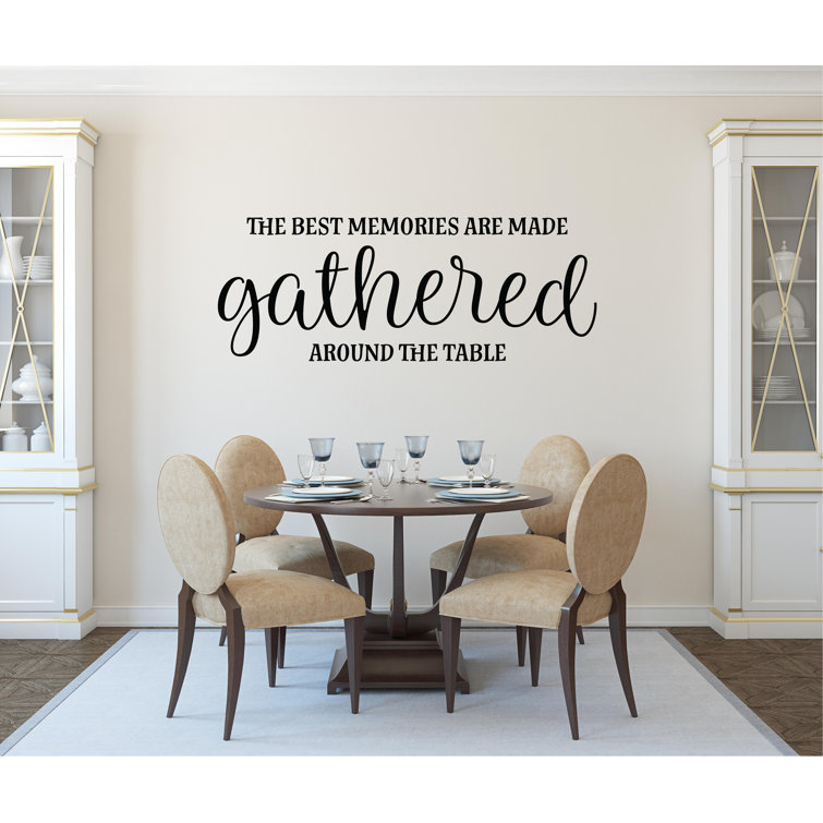 Latitude Run The Best Memories Are Made Gathered Around The Table Wall Decal Wayfair