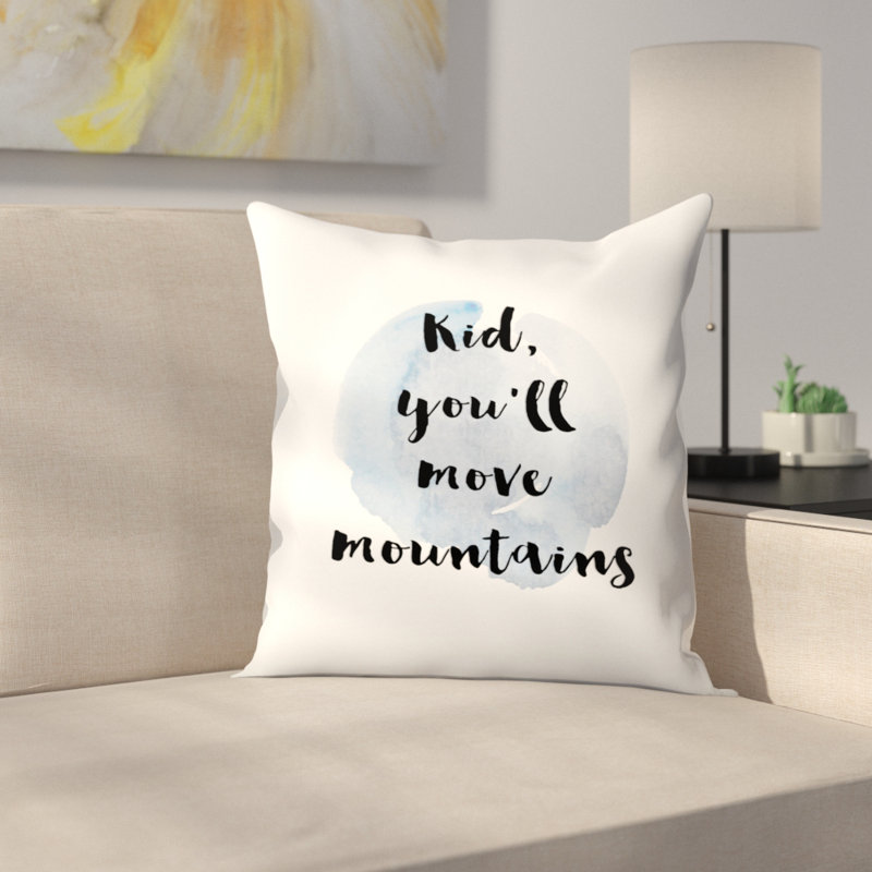 East Urban Home Kid You Will Move Mountains Throw Pillow Wayfair