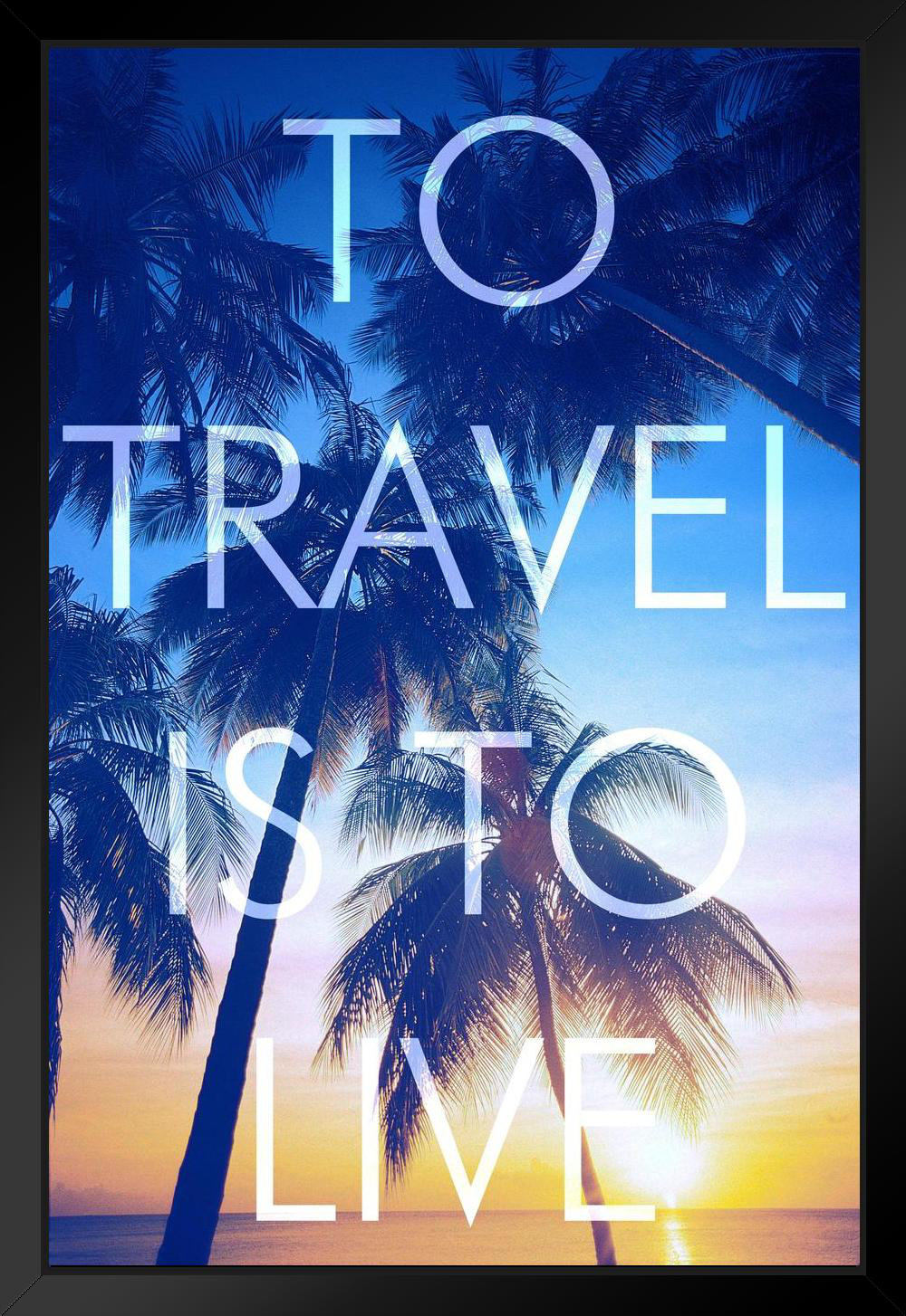 Trinx To Travel Is To Live (Cool) Art Print Black Wood Framed Poster 14X20 Picture Frame Print