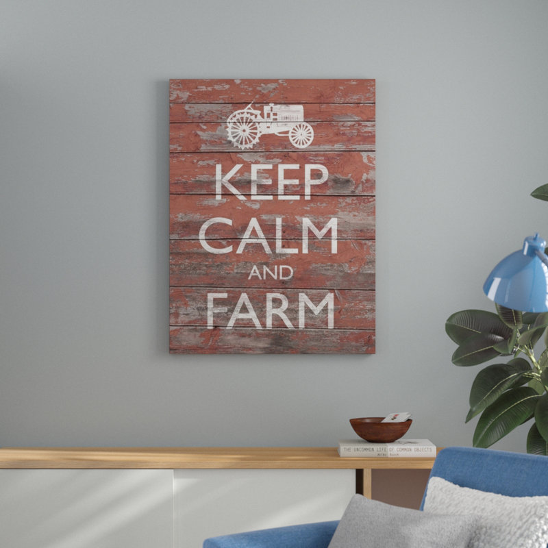 Ebern Designs Keep Calm And Farm Ii Textual Art Print On Canvas Wayfair