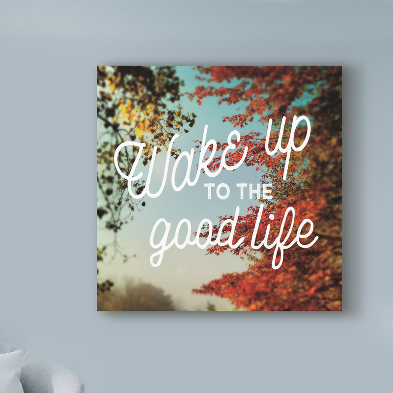 Ebern Designs Wake Up To The Good Life Acrylic Painting Print On