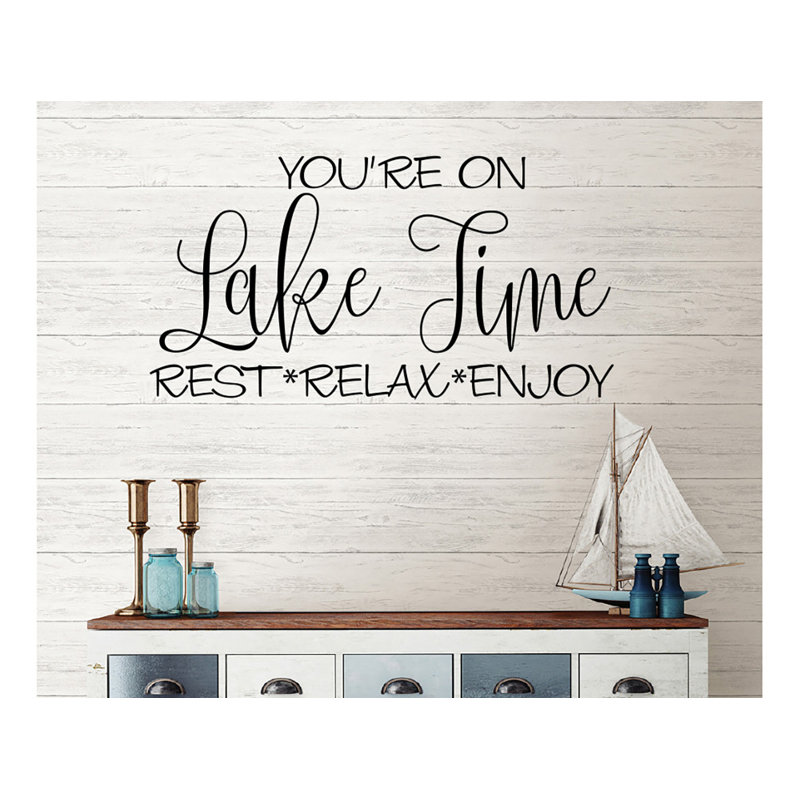 Millwood Pines You Re On Lake Time Rest Relax Enjoy Vinyl Words Wall Decal Wayfair