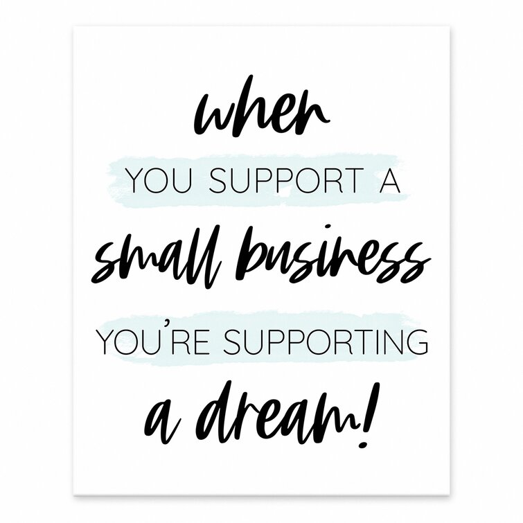 Trinx When You Support A Small Business You're Supporting A Dream Easelback Decorative Plaque | Wayfair