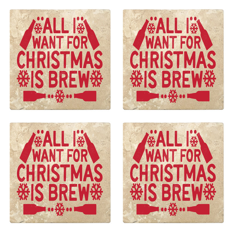 The Holiday Aisle All I Want For Christmas Is Brew Absorbent Stone Holiday Christmas Drink Coasters Wayfair