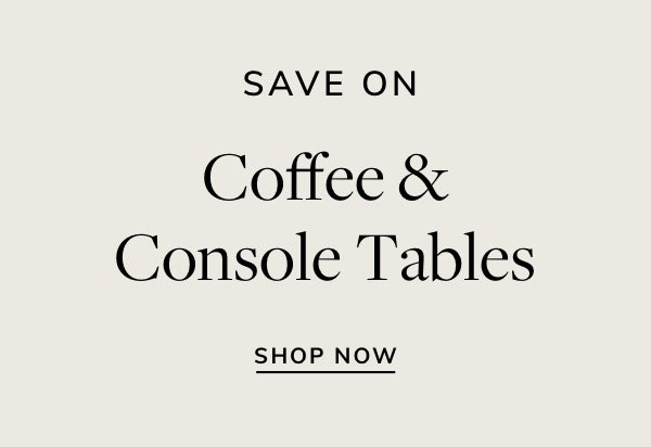 Coffee & Console Tables