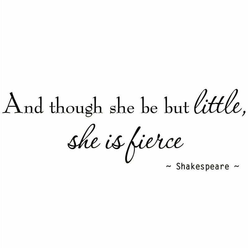 Winston Porter Dollison And Though She Be But Little She Is Fierce Wall Decal Reviews Wayfair Ca
