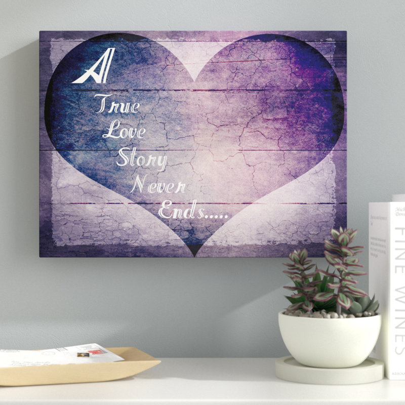 Ebern Designs A True Love Story Never Ends Textual Art On Wrapped Canvas Reviews Wayfair