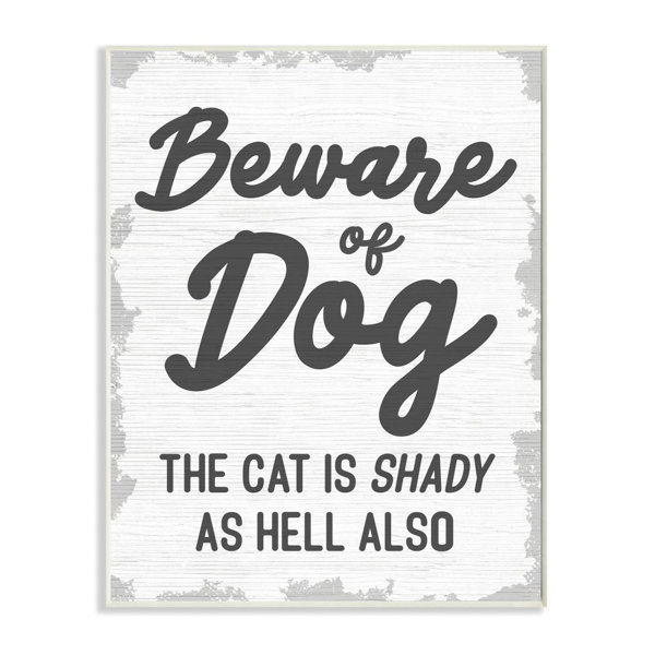 Latitude Run Beware Of Dog And Shady Cat Funny Pet Word Design By Daphne Polselli Graphic Art Print Wayfair
