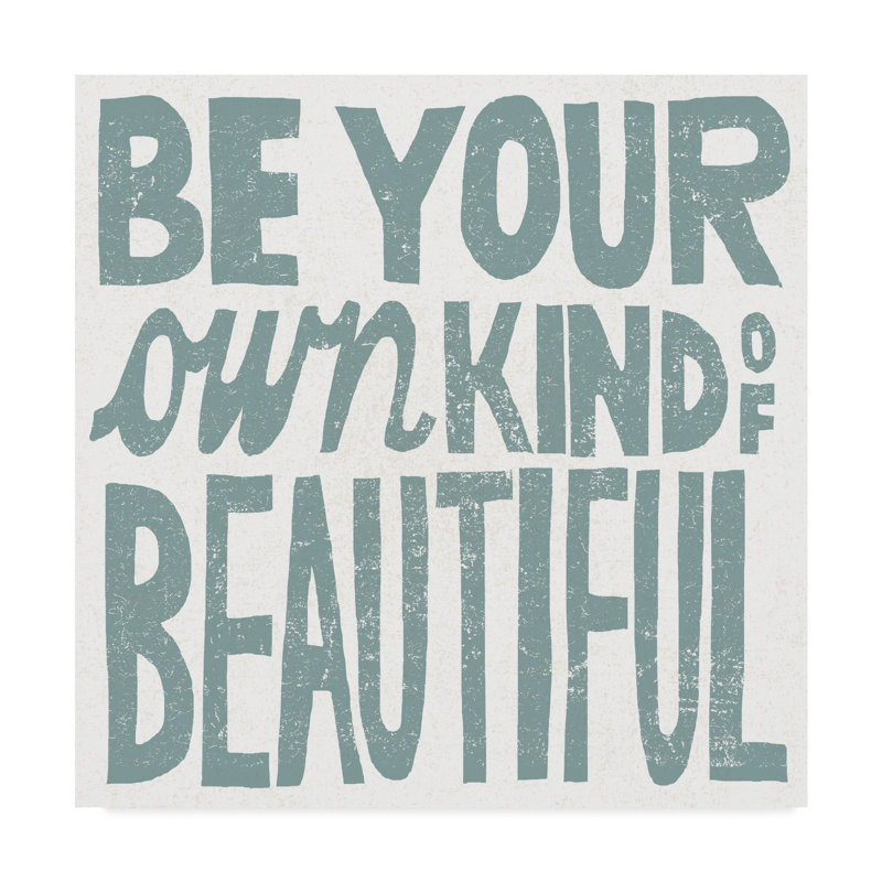 Wrought Studio Be Your Own Kind Of Beautiful Teal Textual Art On