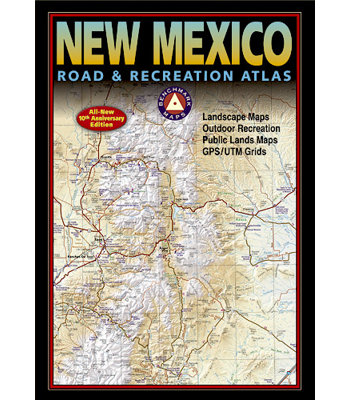 Benchmark New Mexico Road & Recreation Atlas, 7th Edition National Geographic Maps