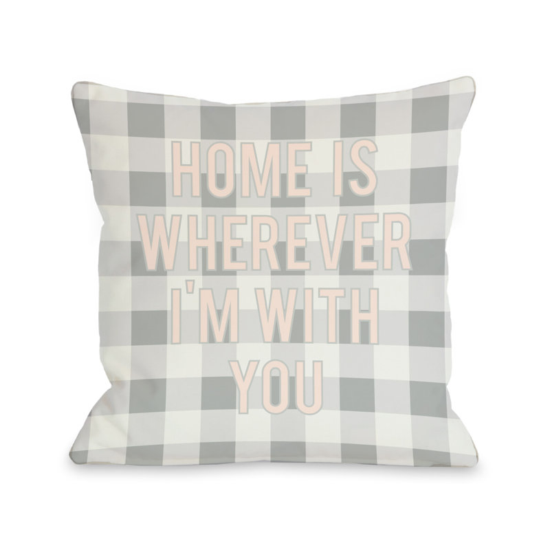 One Bella Casa Home Is Wherever I M With You Block Letters Gingham Pillow Wayfair
