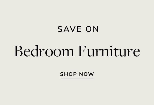 SAVE ON Bedroom Furniture SHOP NOW 