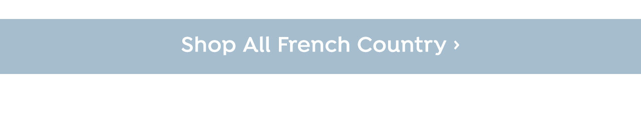 Shop All French Country