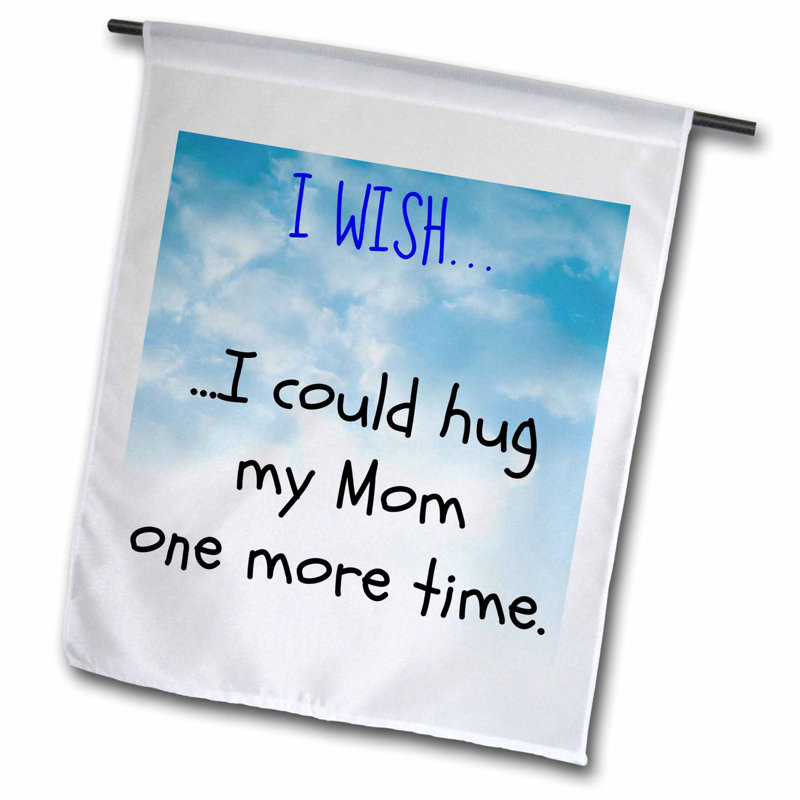 3drose I Wish I Could Hug My Mom One More Time Polyester 18 X 12 In Garden Flag Wayfair