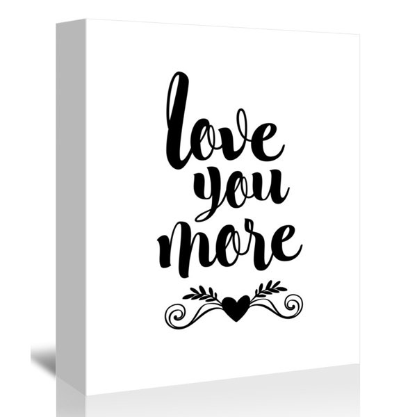 East Urban Home Love You More Textual Art On Wrapped Canvas Wayfair