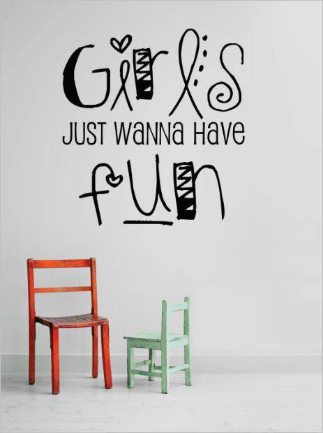 Design With Vinyl Girls Just Wanna Have Fun Wall Decal Wayfair