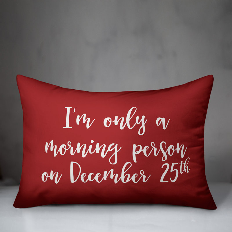 The Holiday Aisle Tracey I M Only A Morning Person On December 25 Lumbar Pillow Wayfair